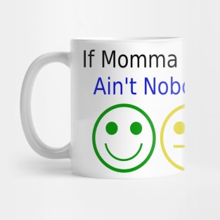 If Momma Ain't Happy Mug